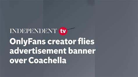 OnlyFans Creator Flies Advertisement Banner Over Coachella